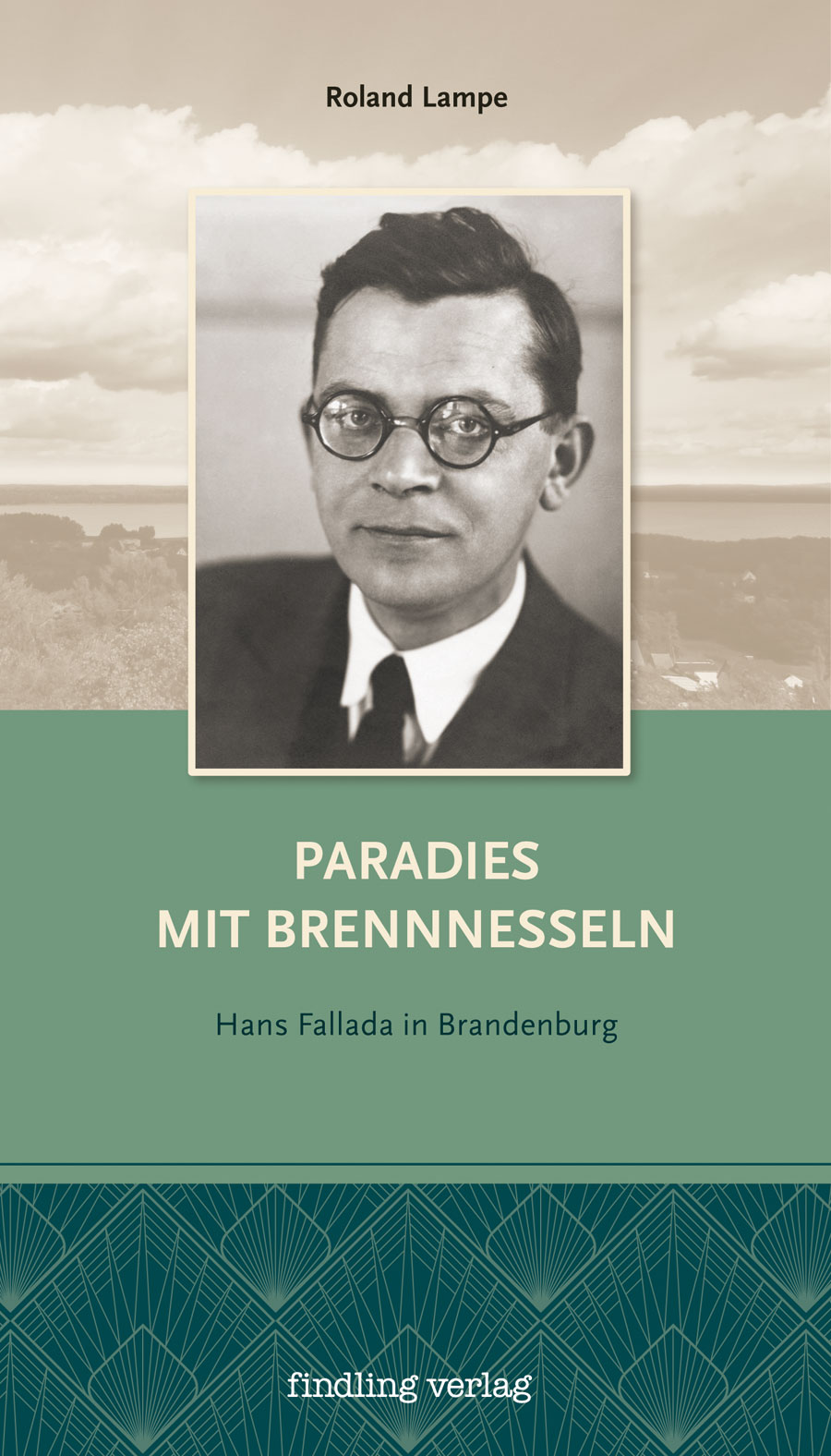 Paradies mit Brennnesseln - Hans Fallada in Brandenburg